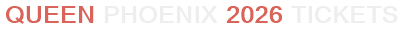 Queen Phoenix 2026 Tickets